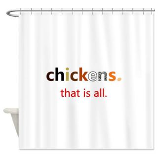  Chickens. That is all. Shower Curtain  Use code FREECART at Checkout